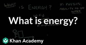 What is energy? | Introduction to energy | High school physics | Khan Academy