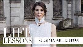Gemma Arterton on confidence, friendship and love: Life Lessons