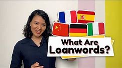 What Are Loanwords?