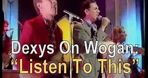 Dexys On Wogan: "Listen To This"
