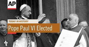 Pope Paul VI Elected - 1963 | Today In History | 21 June 17