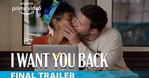 I Want You Back - Final Trailer | Amazon Original