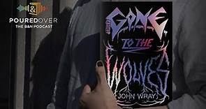 #PouredOver: John Wray on Gone to the Wolves