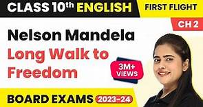 Nelson Mandela Long Walk to Freedom | Class 10 English Literature Chapter 2 (2022-23)