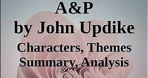 A & P by John Updike | Characters, Themes, Summary, Analysis