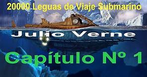 Julio Verne - 20 mil leguas de viaje submarino - Capitulo 1 (Un Escollo Fugaz) - Audio Libro.