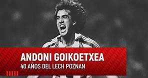 40 años del rugido de Andoni Goikoetxea ante el Lech Poznan I Athletic Club