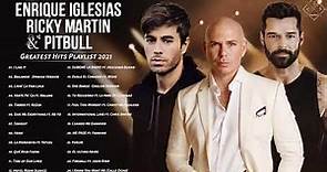 Enrique Iglesias Ricky Martin Pitbull Greatest Hits Playlist 2021 || Top Pop Latino Songs 2021