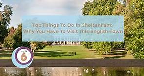 Top Things to Do in Cheltenham: Why You Have To Visit This English Town