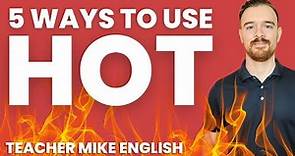 Different ways to use HOT in English