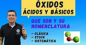 OXIDOS BASICOS Y OXIDOS ACIDOS , FORMULACION Y NOMENCLATURA DE OXIDOS CLASICA , STOCK Y SISTEMATICA
