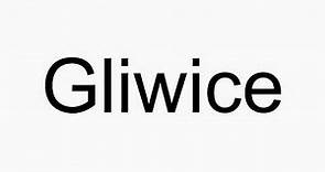 How to pronounce Gliwice