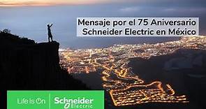 Mensaje por el 75 Aniversario en México | Schneider Electric