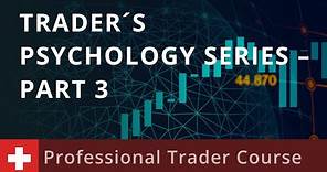 Professional Trader Course: Trader´s Psychology Series – Part 3