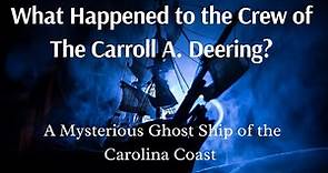 What Happened to the Crew of the Carroll A. Deering: A Mysterious Ghost Ship of the Carolina Coast?