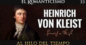 Al Hilo del Tiempo: El Romanticismo · 33 (Heinrich von Kleist)