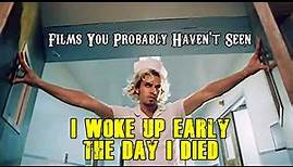 Films You Probably Haven't Seen: I Woke Up Early The Day I Died