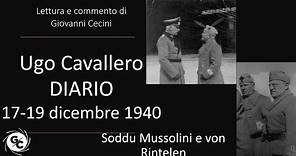 Ugo Cavallero DIARIO / 17-19 dicembre 1940 / Ubaldo Soddu Benito Mussolini e Enno von Rintelen