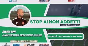 Live Ore 19:40 - StopAiNonAddetti con Andrea Biffi (Allenatore Monza Calcio Settore Giovanile)