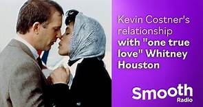 Kevin Costner's relationship with "one true love" Whitney Houston | Untold Stories | Smooth Radio