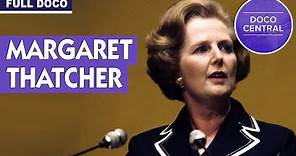 Margaret Thatcher - "The Lady's Not For Turning" | Full Documentary