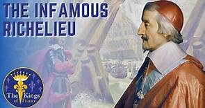 The INFAMOUS Cardinal Richelieu - A Biography