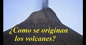 ¿Como se originan los volcanes?