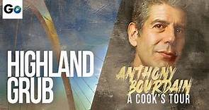 Anthony Bourdain A Cook's Tour Season 1 Episode 21: Highland Grub