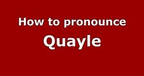 How to Pronounce Quayle - PronounceNames.com