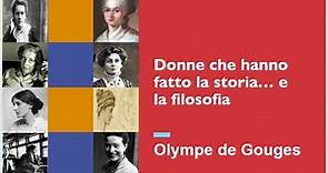 Donne che hanno fatto la storia: Olympe de Gouges