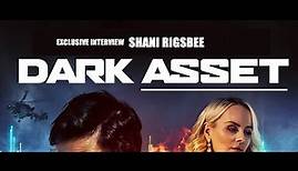 "Dark Asset": An Exclusive Interview with Shani Rigsbee