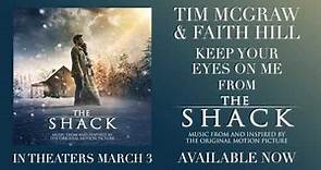 Tim McGraw & Faith Hill - Keep Your Eyes On Me (from The Shack) [Official Audio]