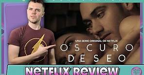 Dark Desire (Oscuro Deseo) Netflix Series Review