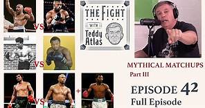 Teddy Atlas's Mythical Matchups Part III - Hagler, Jones Jr., Duran, Mayweather & More | Episode 42