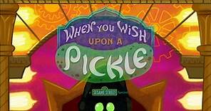 When You Wish Upon a Pickle - A Sesame Street Special
