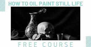How to Oil Paint Still Life for Beginners