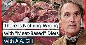 There Is Nothing Wrong with Meat-Based Diets - A.A. Gill [2016] | Intelligence Squared