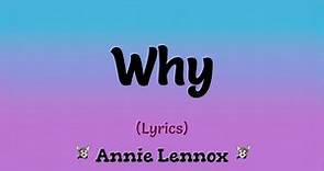 Why (Lyrics) ~ Annie Lennox