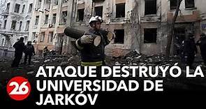 UCRANIA | Ataque ruso destruyó la Universidad de Jarkóv