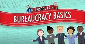 Bureaucracy Basics: Crash Course Government and Politics #15