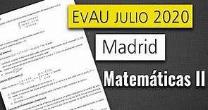 Examen resuelto Selectividad EvAU Madrid Julio 2020 | Matemáticas II