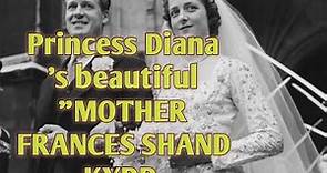 Princess Diana 's beautiful mother "Frances Shand Kydd "