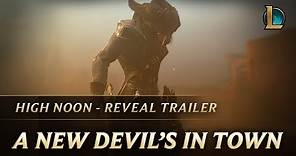 A New Devil’s In Town | High Noon 2018 Reveal Trailer - League of Legends