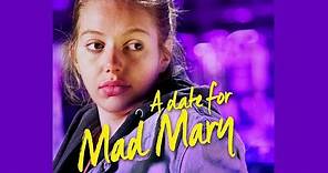 A Date for Mad Mary - U.S. Trailer