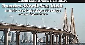 Bandra-Worli Sea Link: Bridge Engineering Documentary │ India's 1st Cable-Stayed Bridge