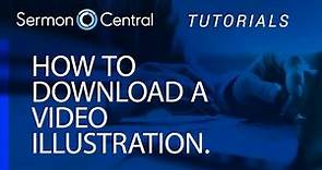 How download a Video Illustration | Tutorial Video | SermonCentral