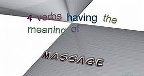 massage - 7 verbs meaning massage (sentence examples)