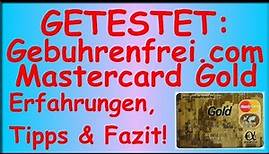 Gebuhrenfrei.com - Gebührenfreie Mastercard Gold im Test - Erfahrungen, Tipps & Fazit! (Deutsch)