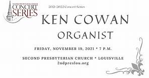 November 14, 2021: Ken Cowan, Organist – IN CONCERT
