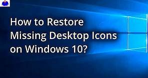 How To Easily Restore Missing Desktop Icons | Windows 10/11
